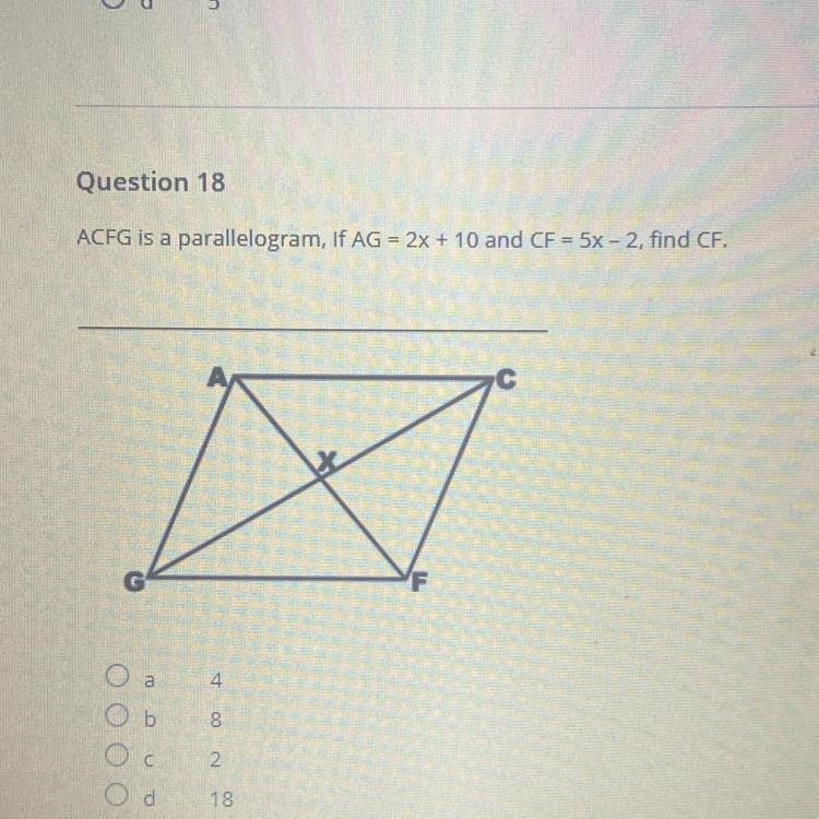 ACFG is a parallelogram, If AG = 2x + 10 and CF = 5x – 2, find CF.-example-1