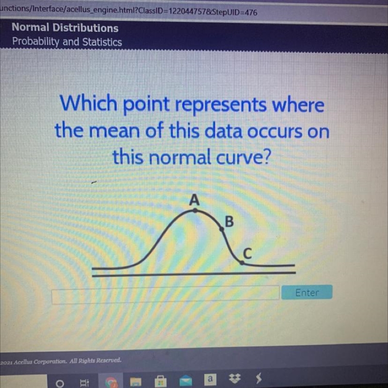 Which point represents where the mean of this data occurs on this normal curve?-example-1