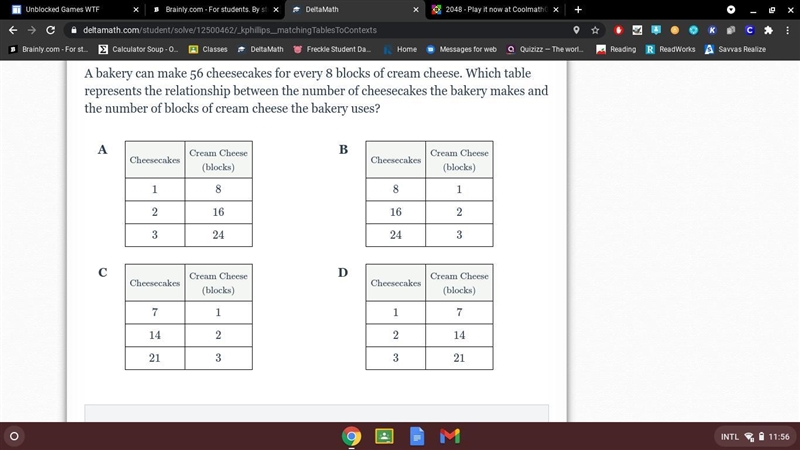 A bakery can make 56 cheesecakes for every 8 blocks of cream cheese. Which table represents-example-1