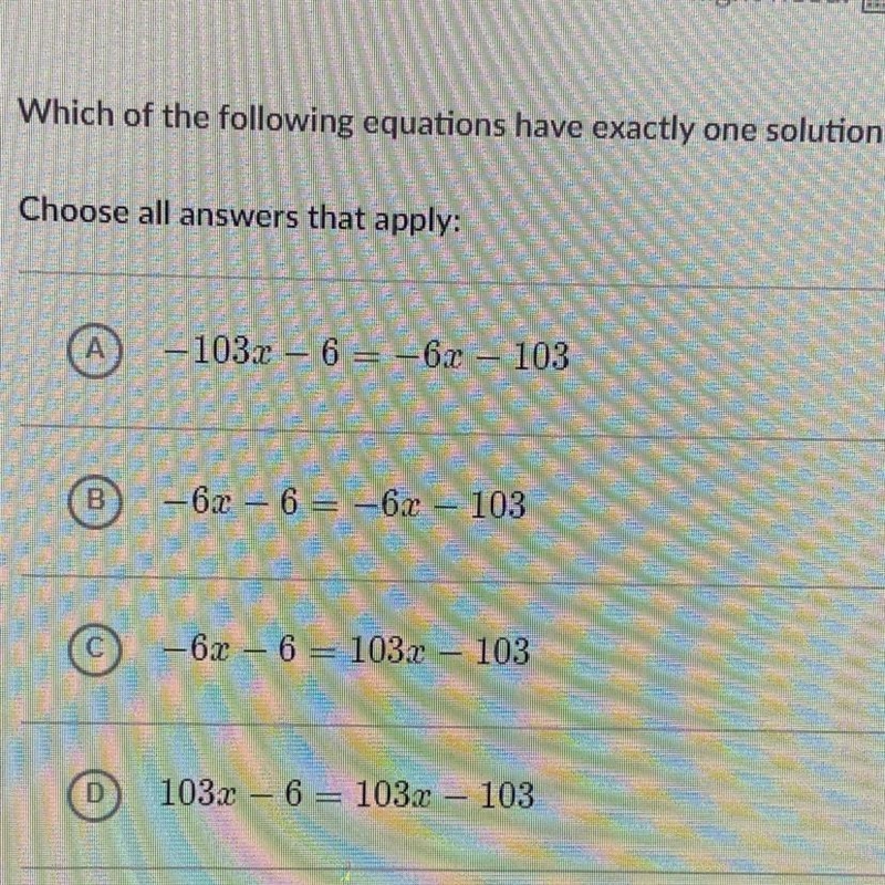 Which of the following equations have exactly one solution? Choose all answers that-example-1