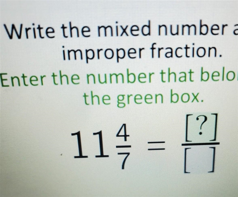 11 4/7 as an improper fraction​-example-1