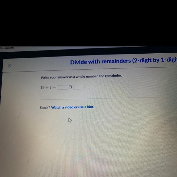 Write your answer as a whole number and remainder. 19 + 7 = R-example-1