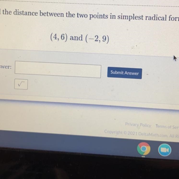 Find the distance between the two points in simplest radical form . (4, 6) and (- 2, 9) pls-example-1