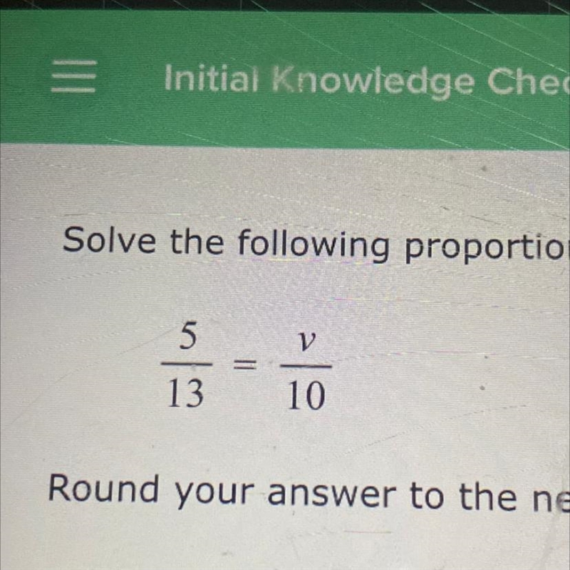 Solve the following proportion for v. Round your answer to the nearest tenth.-example-1