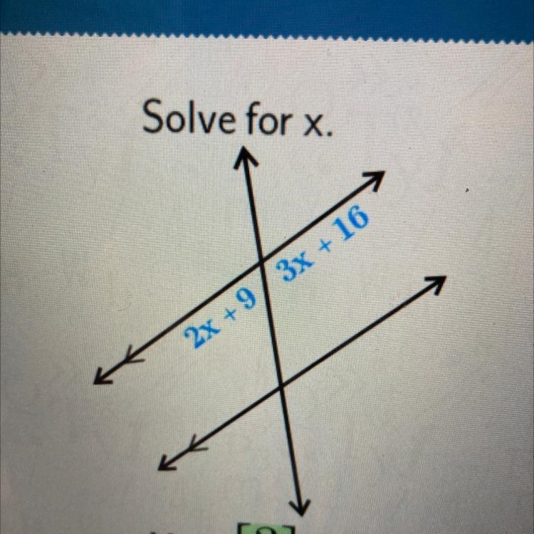 Solve for x. 2x + 9 3x + 16 X = [?]-example-1