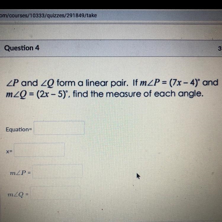 P and Q form a linear pair if m P=(7x-4) and m Q =(2x-5) find the measure of each-example-1