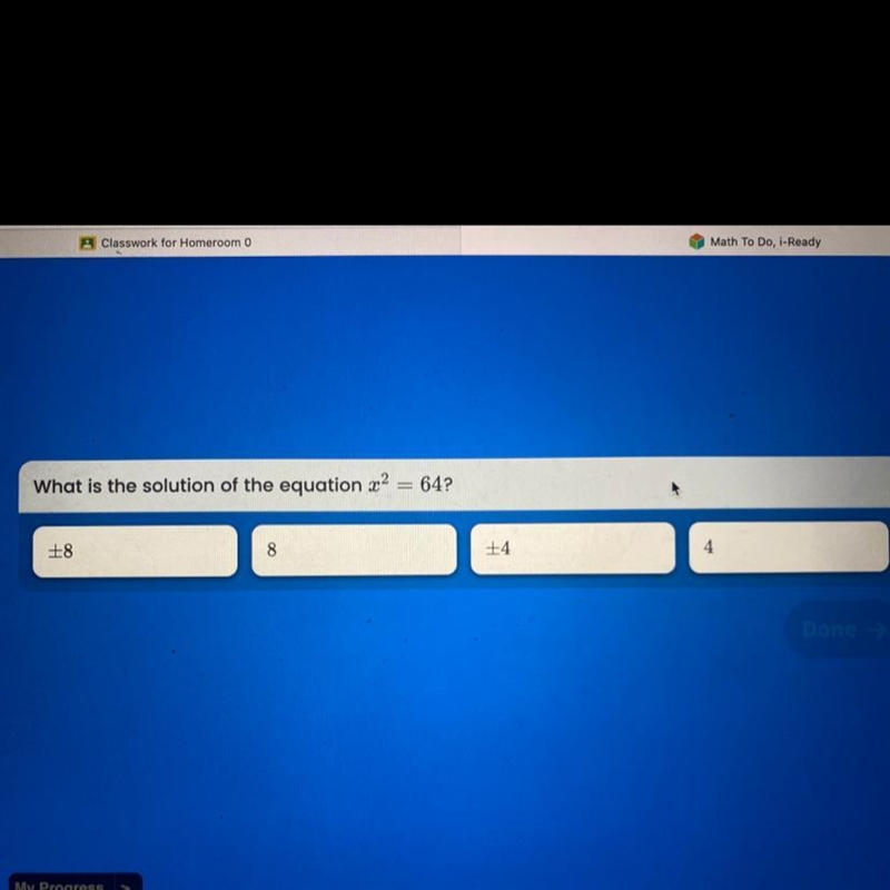 What is the solution of the equation x2 = 64? +8 8 +4 4-example-1