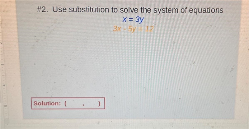 #2. Use substitution to solve the system of equations х= Зу 3x - 5y + 12 H Solution-example-1