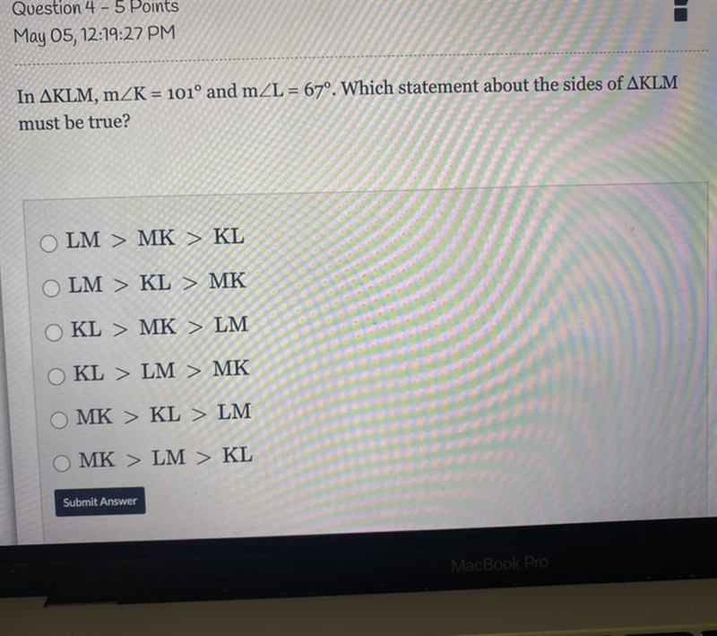 In AKLM, mZK = 101° and mL = 67º. Which statement about the sides of AKLM must be-example-1