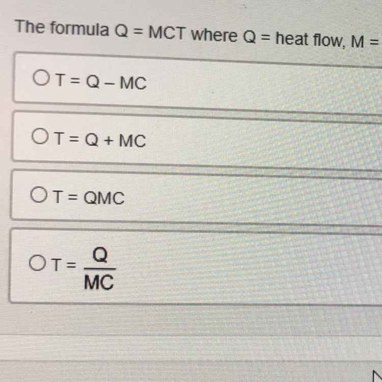 The formula Q = MCT we're Q = heat flow, M = mass, C = Specific heat, and T = change-example-1