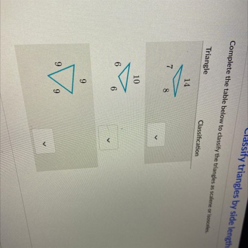 Complete the table below to classify the triangles as scalene or isosceles. Triangle-example-1