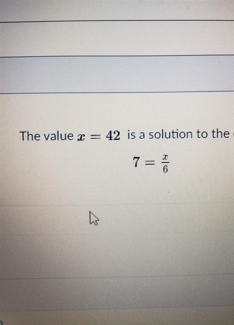 The value x = 42 is a solution to the equation 7 = x/6​-example-1