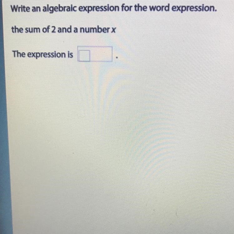 Write an algebraic expression for the word expression The sum of 2 and a number x-example-1