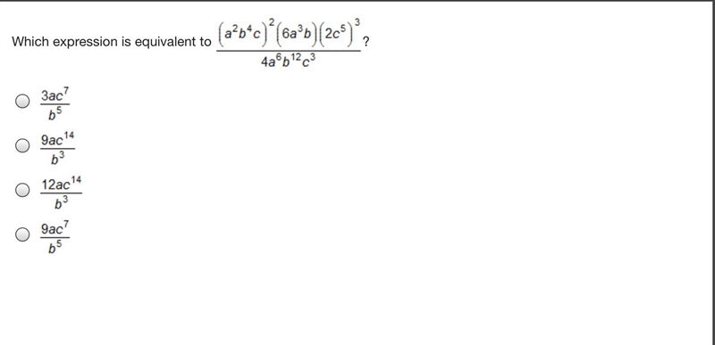 Which expression is equivalent to (a^2 b^4 c)^2 (6a^3 b) (2c^5)^3/ 4a^6 b^12 c^3? A-example-1