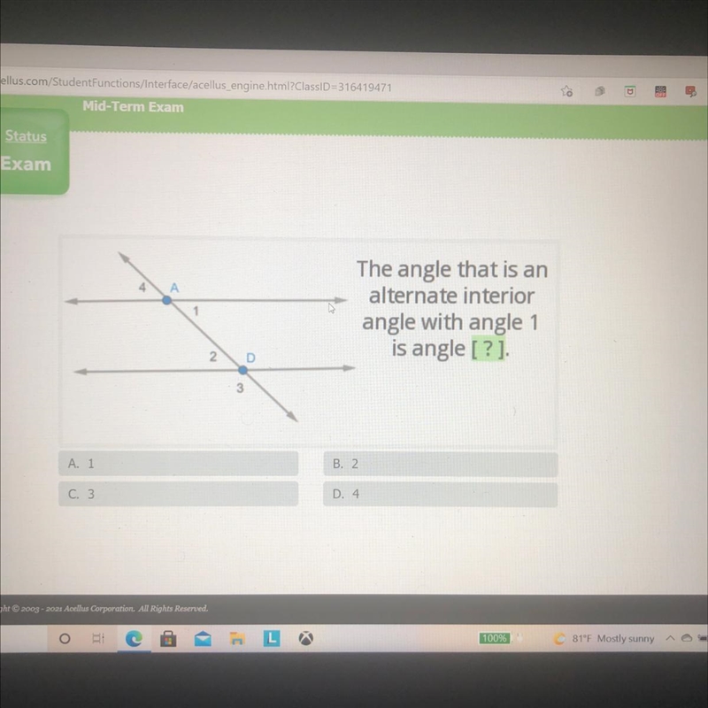 A 1 The angle that is an alternate interior angle with angle 1 is angle [?] 2. D 3 A-example-1