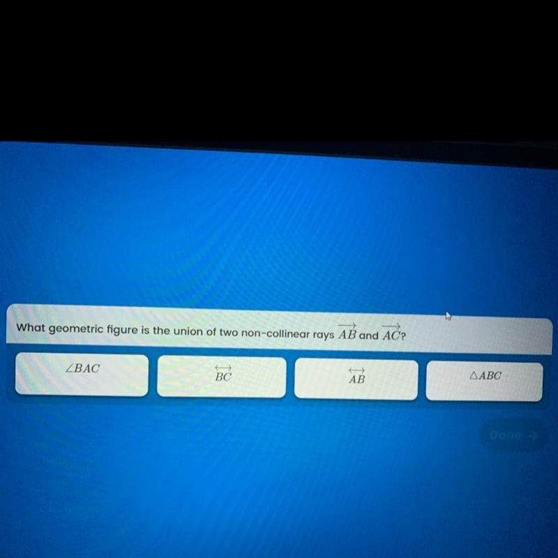 What geometric figure is the union of two non-collinear rays AB and AC? ZBAC ΔΑΒC-example-1