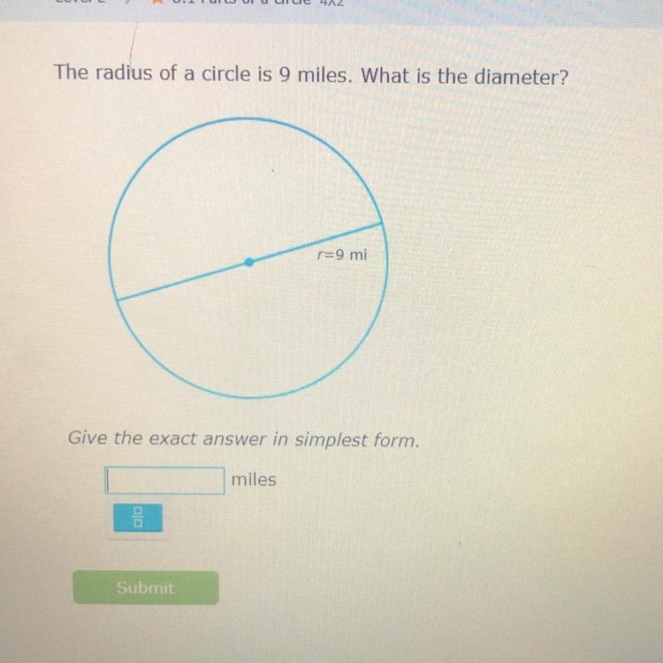 The radius of a circle is 9 miles. What is the diameter?-example-1