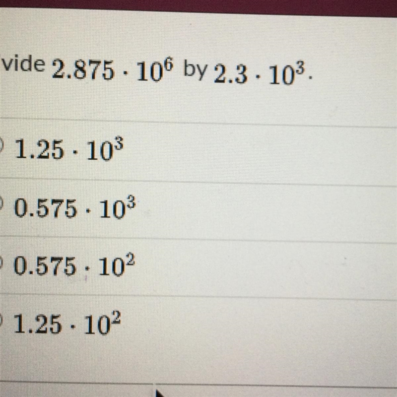 7th grade math! Divide 2.875*10^6 by 2.3*10^3 Possible answers in photo linked.-example-1