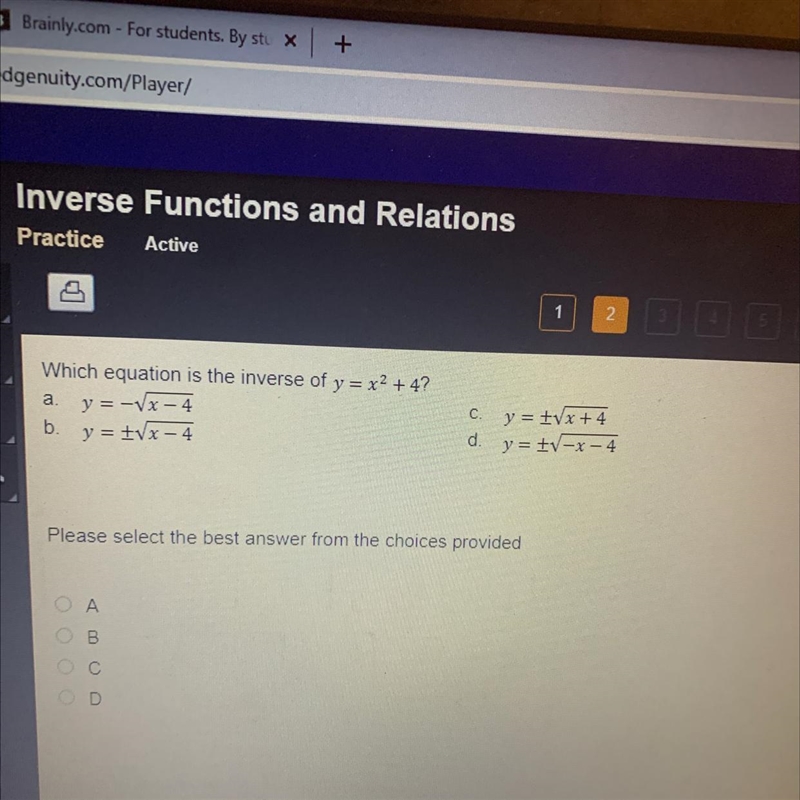 Which equation is the inverse of y = x2 +4? y =-VI- 4 b. y = x-4 a Cy=Vx+4 d. y= -x-example-1