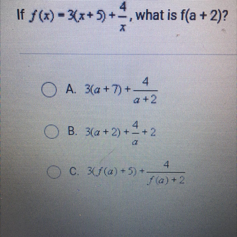 If f (x) - 3(x + 5) +-, what is f(a + 2)? 4. A. 3(a + 7) + 4+2 4 B. 3(a + 2) +- + 2 C-example-1