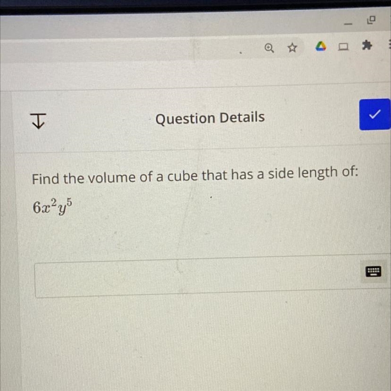 Find the volume of a cube that has a side length of: 6x²y5-example-1