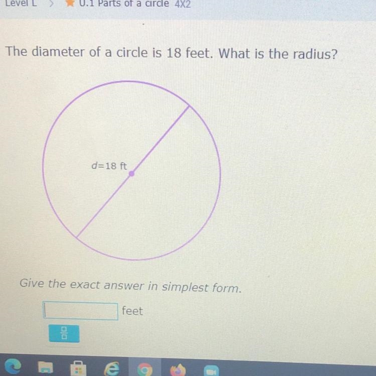 The diameter of a circle is 18 feet. What is the radius?-example-1