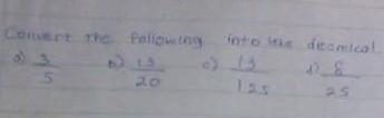 Convert these sums into decimal. (a) (b) 3 13 --- ---- 5 20 (c) (d) 13 8 ----- ----- 125 25 ​-example-1