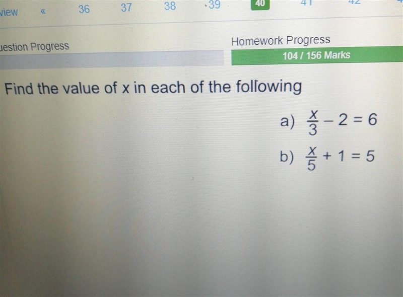 Find the value of X in each of the following X/3-2=6 X/5+1 =5 please help me ​-example-1