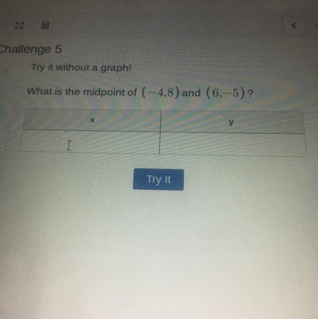 What is the midpoint of (-4,8) and (6,-5)-example-1