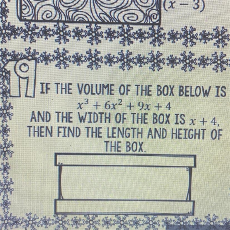 M IF THE VOLUME OF THE BOX BELOW IS x3 + 6x2 + 9x + 4 AND THE WIDTH OF THE BOX IS-example-1