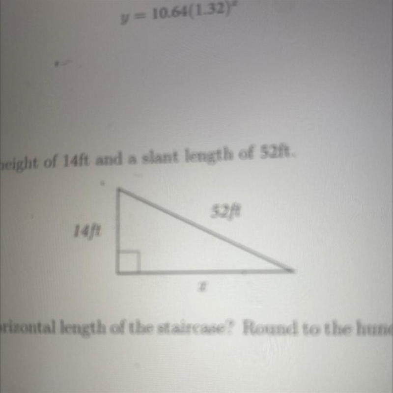 A staircase has a height of 14ft and a slant length of 52ft.-example-1