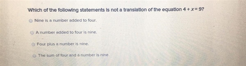 Which of the following statements is not a translation of the equation 4+x=9? Nine-example-1