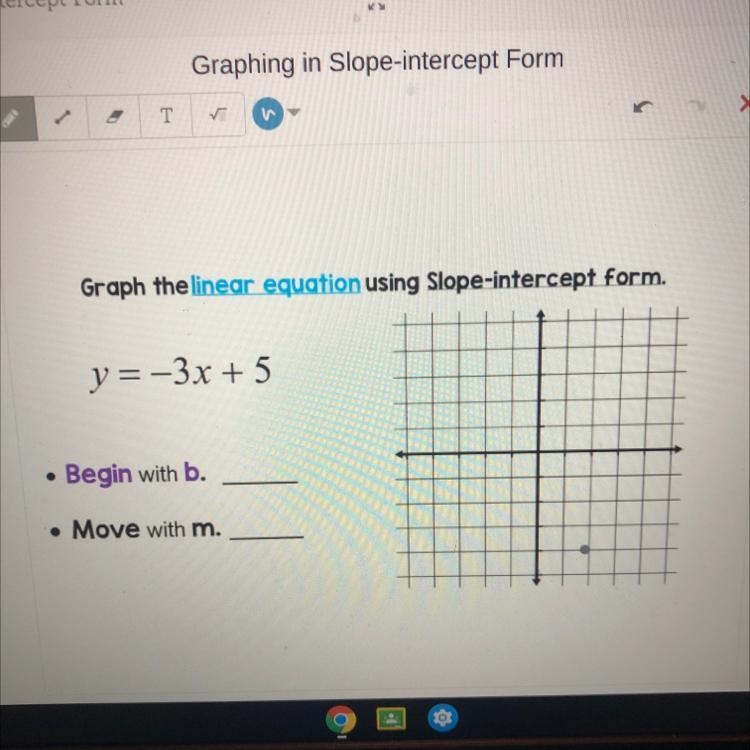 Graph the linear equation using Slope-intercept form. y=-3x + 5 Begin with b. Move-example-1