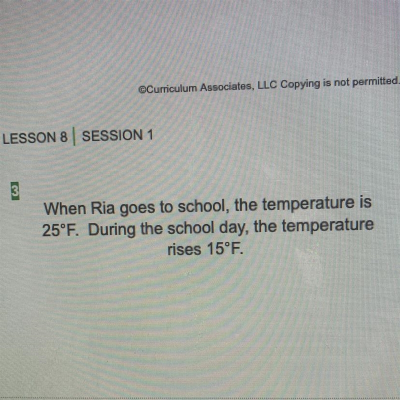 When Ria goes to school, the temperature is 25°F. During the school day, the temperature-example-1