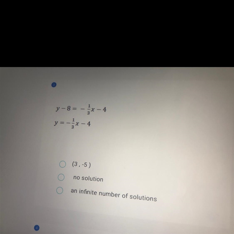 Y-8= - * - 4 y=-* 4 (3,-5) no solution an infinite number of solutions-example-1