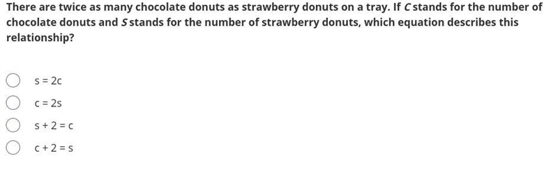 There are twice as many chocolate donuts as strawberry donuts on a tray. If C stands-example-1