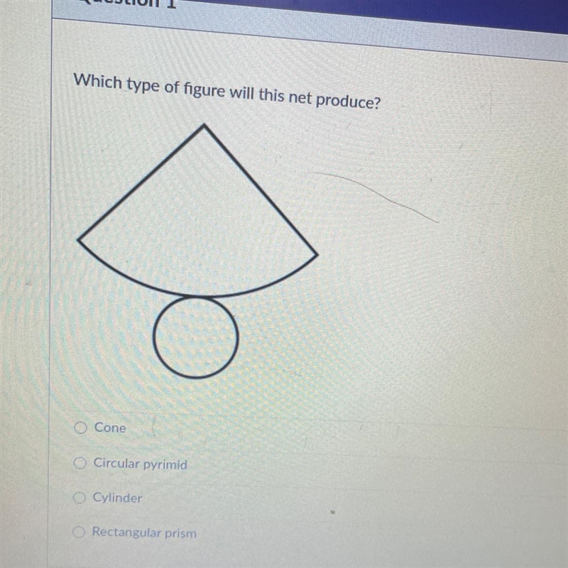 Which type of figure will this net produce? Cone Circular pyrimid Cylinder Rectangular-example-1