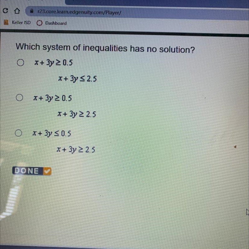 Which system of inequalities has no solution? Ox+ 3y 2 0.5 X+ 3y 2.5 O x + 3y 2 0.5 x-example-1