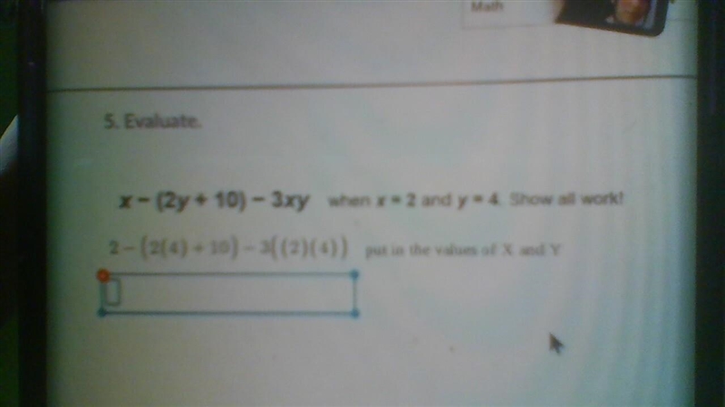 x - (2y + 10) - 3xy when x = 2 and y = 4 show all your work pleaseeee!2 - (2(4) + 10) - 3((2)(4)) Put-example-1