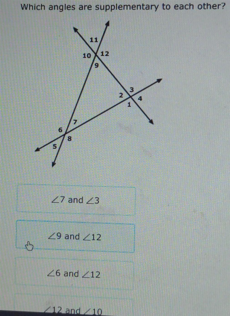 Which angles are supplementary to each other? • Angle 7 and Angle 3 • Angle 9 and-example-1