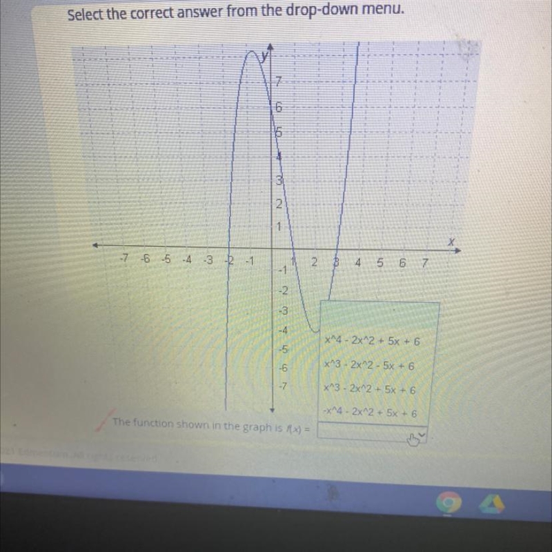 Select the correct answer from the drop-down menu. -6 -5 B 4 5 6 7 -2 . x^4 - 2x^2 + 5x-example-1