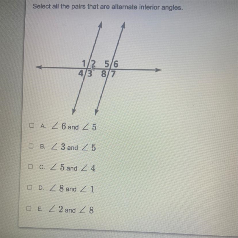 NO LINKS !!!! Select all the pairs that are alternate interior angles. 1/2 5/6 4/38/7 A-example-1