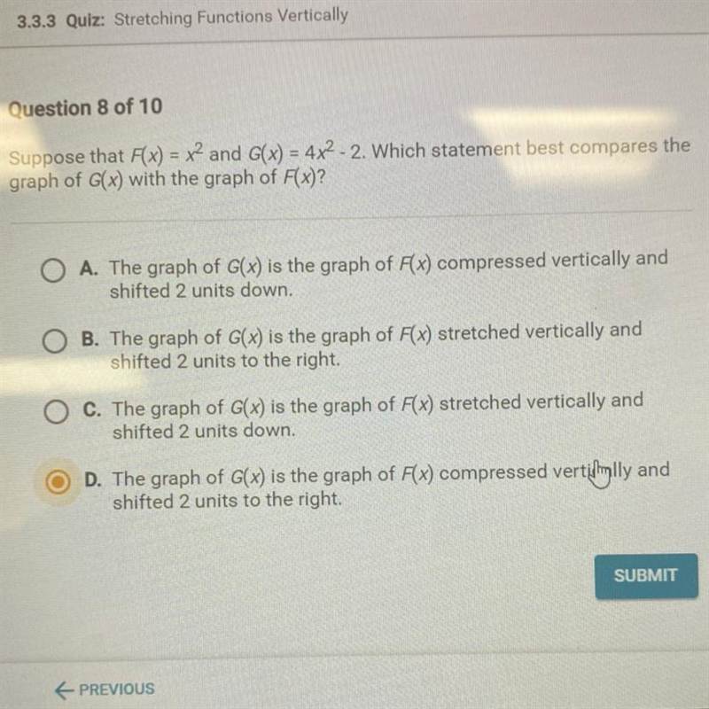 Suppose that F(x) = x^2 and G(x) = 4x^2 - 2. Which statement best compares the graph-example-1