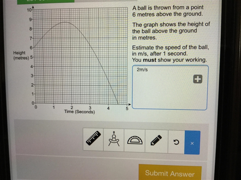 A ball is thrown from a point 6 metres above the ground. The graph shows the height-example-1