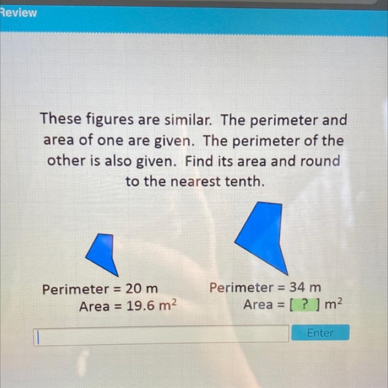 These figures are similar. The perimeter and area of one are given. The perimeter-example-1