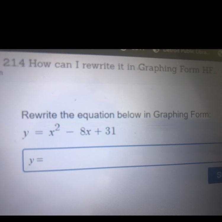 Rewrite the equation below in Graphing Form: 2. y = x2 8x + 31-example-1