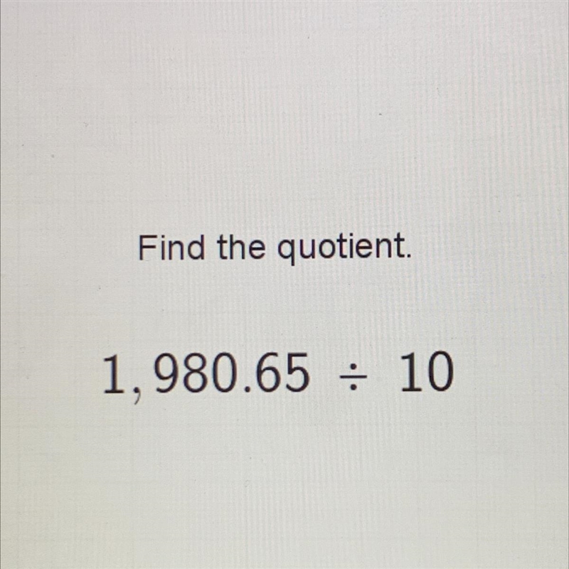 Find the quotient. 1.980.65 : 10 Enter-example-1