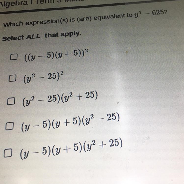 What expressions are equivalent to y4 - 625?-example-1