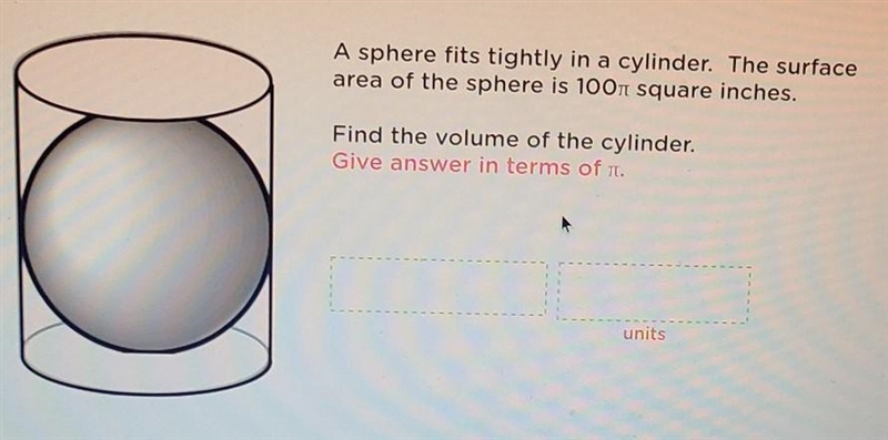 A sphere fits tightly in cylinder. The surface area of the sphere is 100π square inches-example-1