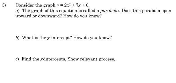 Consider the graph y = 2x2 + 7x + 6. a) The graph of this equation is called a parabola-example-1